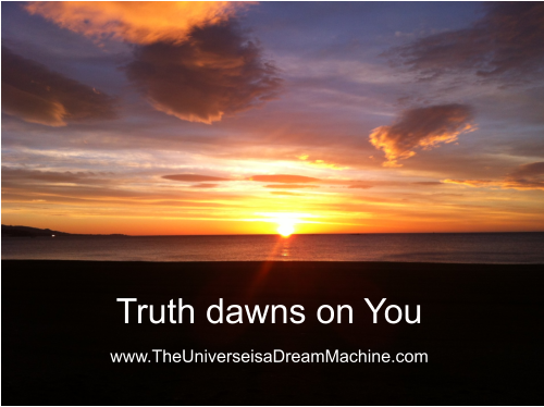 Truth Dawns On You